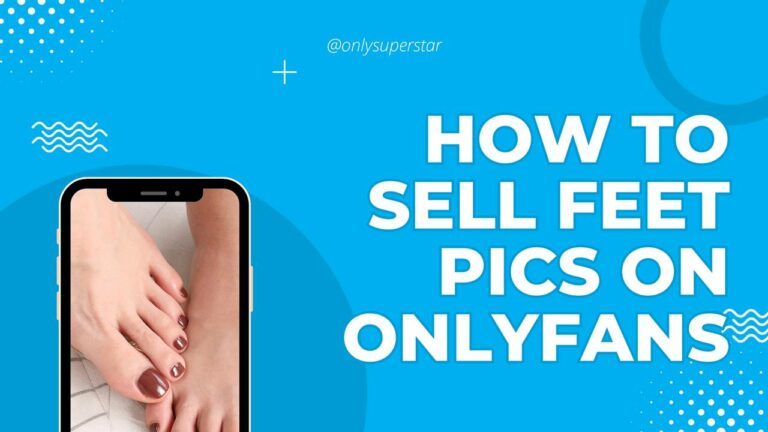 How to Sell Feet Pics on OnlyFans